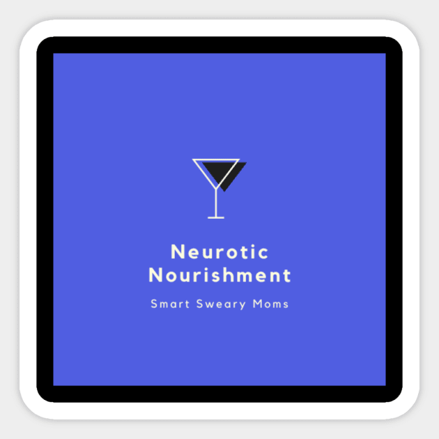 Neurotic Nourishment: Sometimes, wine helps Sticker by NeuroticNourishmentPodcast